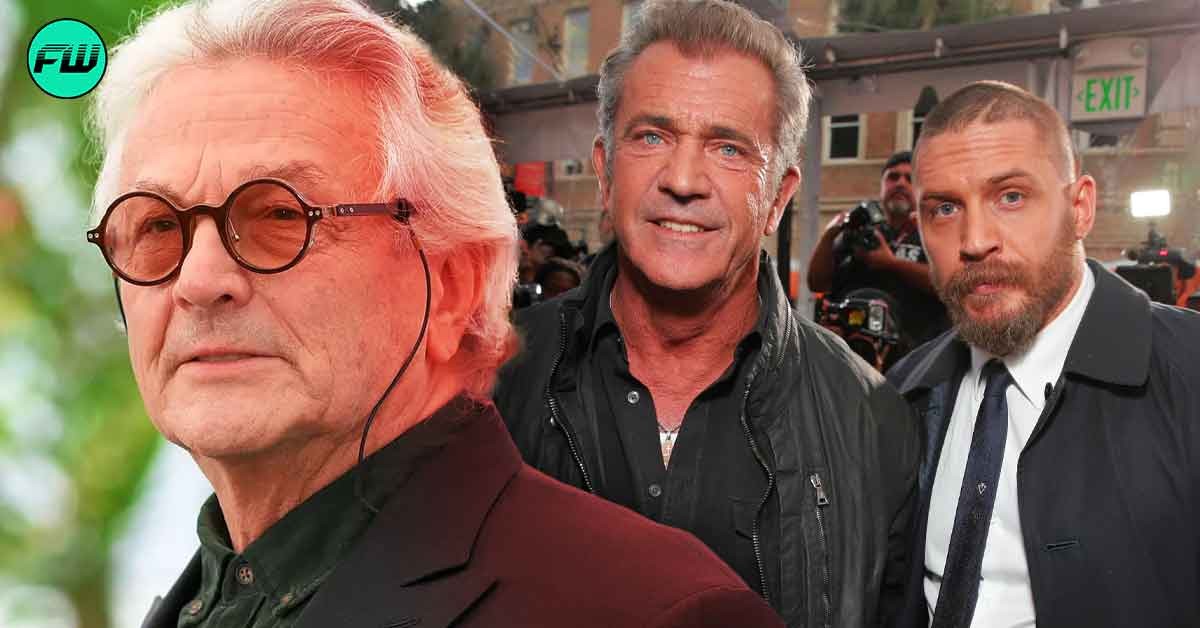 George Miller Revealed Mel Gibson Would Have Destroyed $365M Tom Hardy Movie