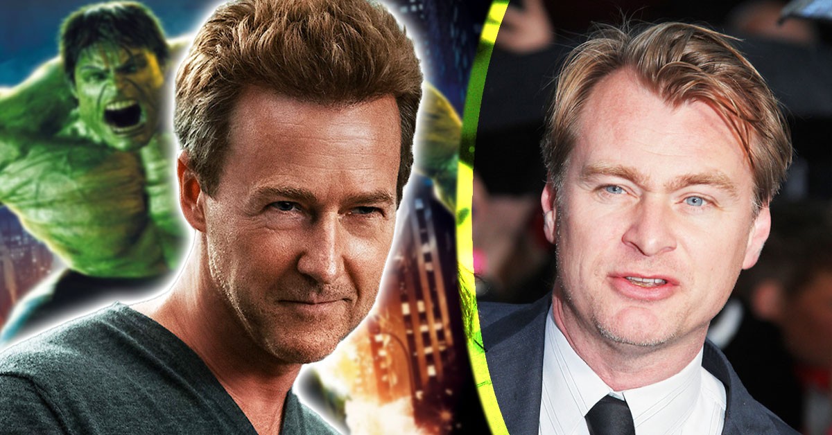 the incredible hulk director defended edward norton’s ‘non-negotiable’ demand that was inspired by christopher nolan
