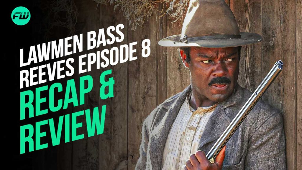 Lawmen Bass Reeves Season 1 Episode 8 Recap And Review 2133