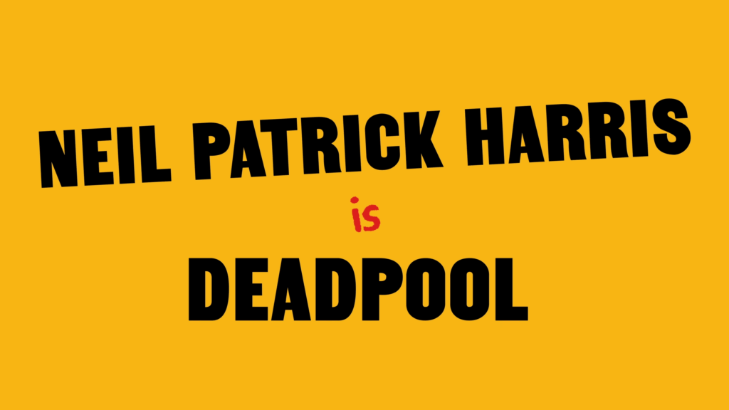 Ryan Reynolds Calls Neil Patrick Harris a "B*tthole" After He Voices Deadpool 3 Deadpool VR promotional material featuring the words "Neil Patrick Harris is Deadpool" in bold over a yellow background.