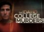 Hulu’s Latest True Crime Documentary Based on Idaho College Murders Is ...