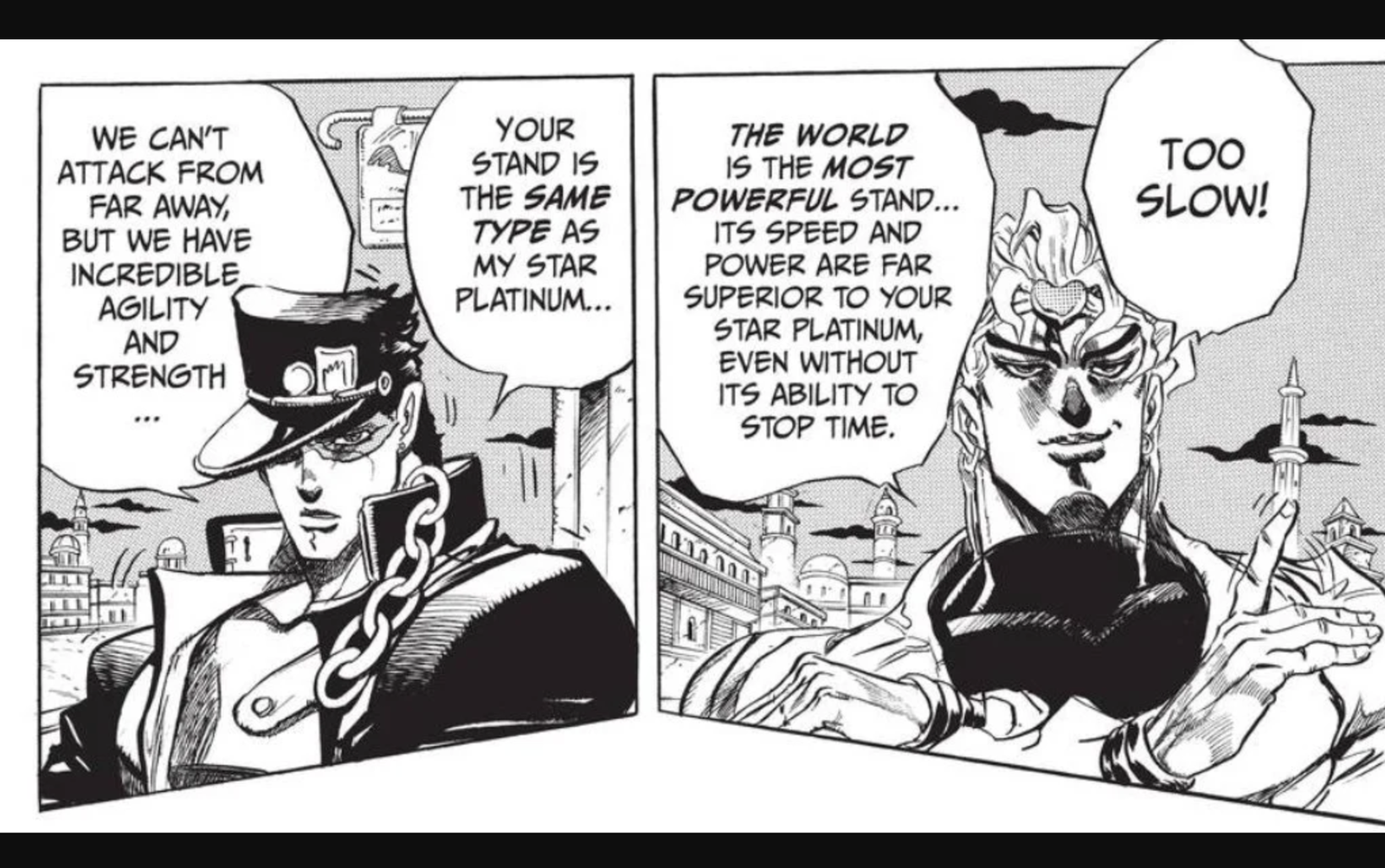  Stardust Crusaders captures the climax of the final battle between Jotaro Kujo and DIO, where DIO boasts about the supreme power of his Stand, The World. Jotaro and DIO face off in Cairo during the unforgettable final arc of Part 3.